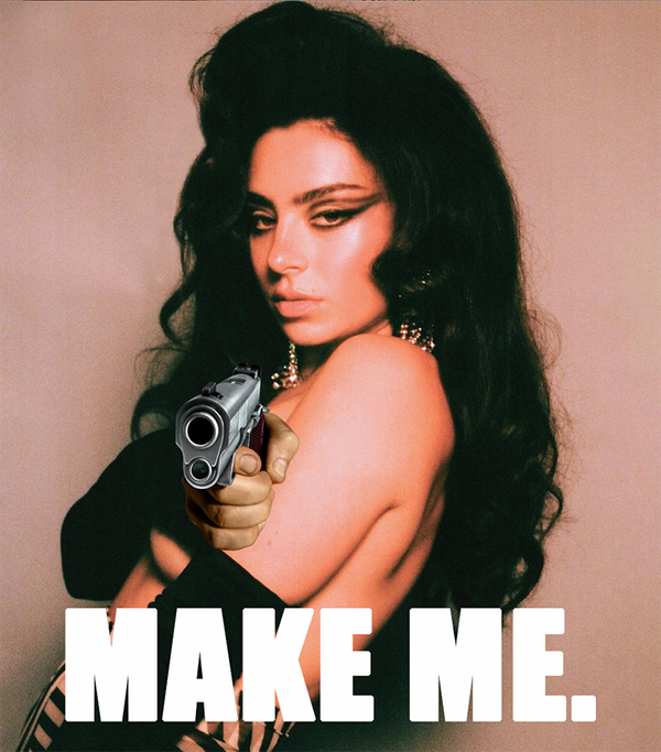 Charli XCX, hair teased to the heavens, photoshopped pointing a gun at the camera with text that reads "MAKE ME."